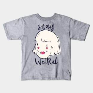 Stay Weird Kids T-Shirt